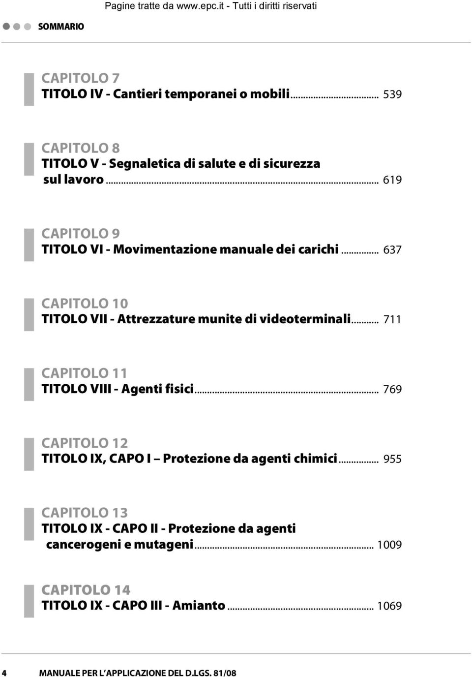 .. 711 CAPITOLO 11 TITOLO VIII - Agenti fisici... 769 CAPITOLO 12 TITOLO IX, CAPO I Protezione da agenti chimici.