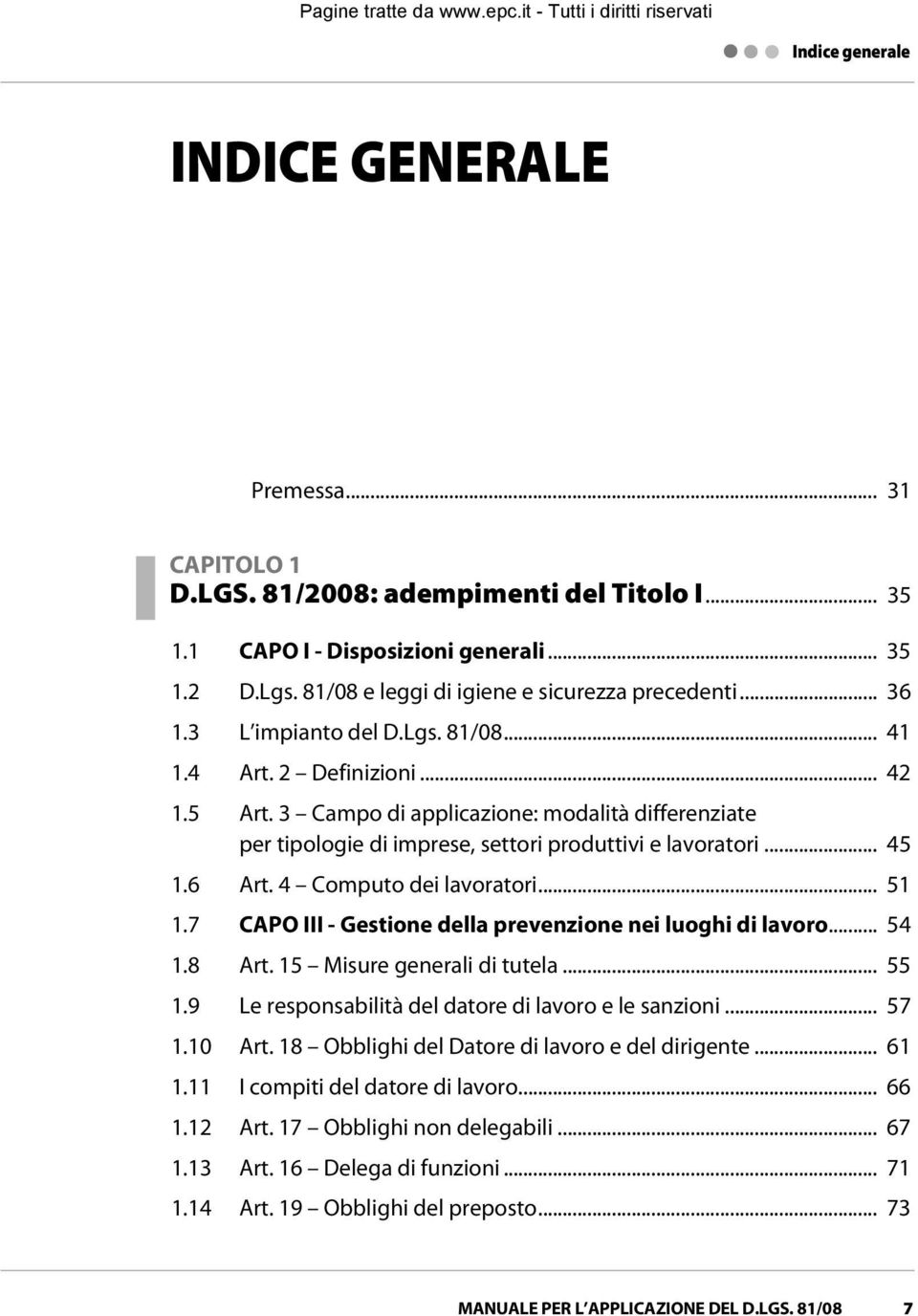 3 Campo di applicazione: modalità differenziate per tipologie di imprese, settori produttivi e lavoratori... 45 1.6 Art. 4 Computo dei lavoratori... 51 1.