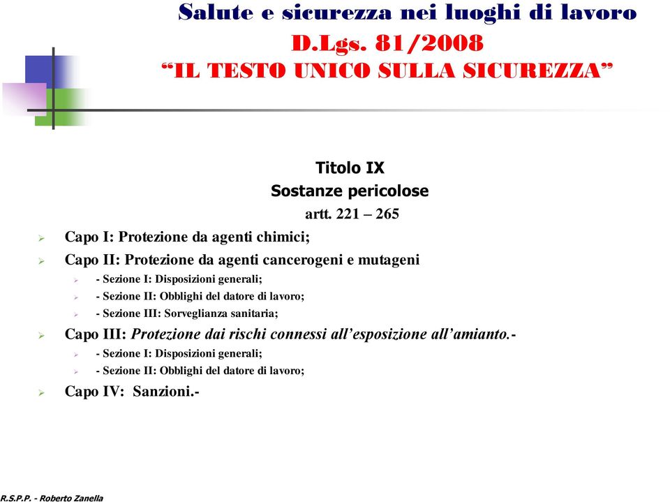 II: Obblighi del datore di lavoro; - Sezione III: Sorveglianza sanitaria; Capo III: Protezione dai rischi