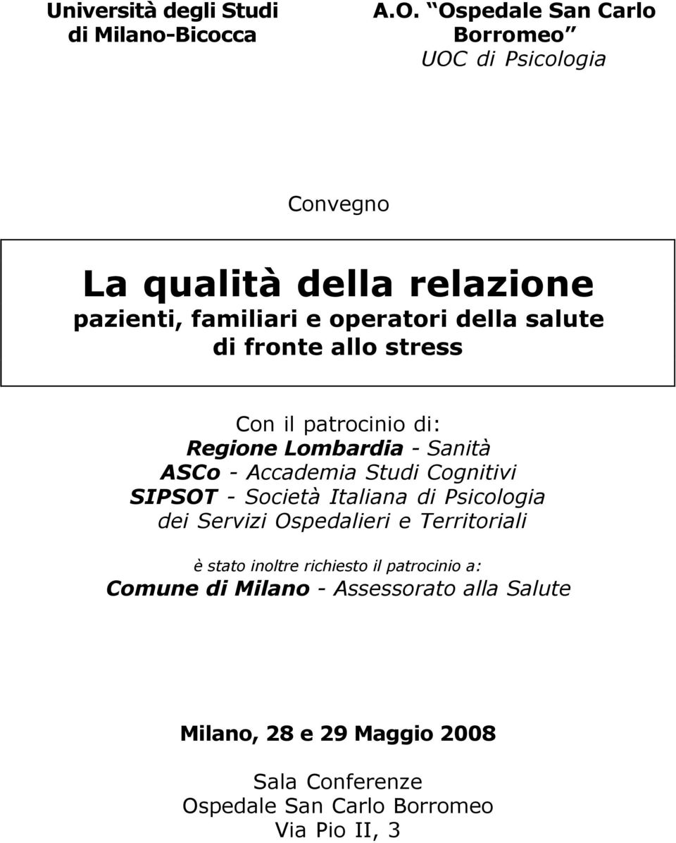 di fronte allo stress Con il patrocinio di: Regione Lombardia - Sanità ASCo - Accademia Studi Cognitivi SIPSOT - Società