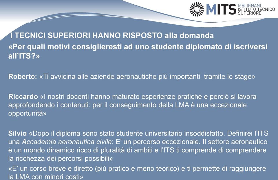 il conseguimento della LMA è una eccezionale opportunità» Silvio «Dopo il diploma sono stato studente universitario insoddisfatto.