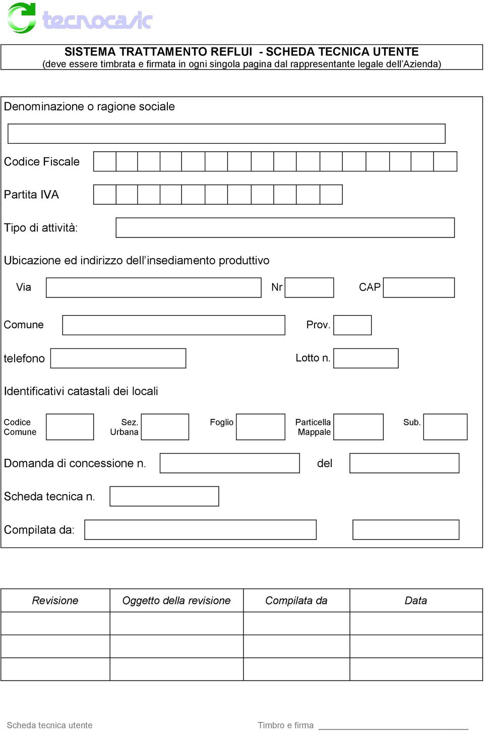 insediamento produttivo Via Nr CAP Comune Prov. telefono Lotto n. Identificativi catastali dei locali Codice Comune Sez.