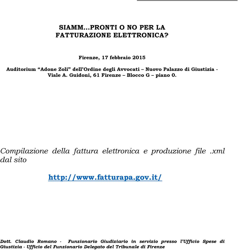 Guidoni, 61 Firenze Blocco G piano 0. Compilazione della fattura elettronica e produzione file.