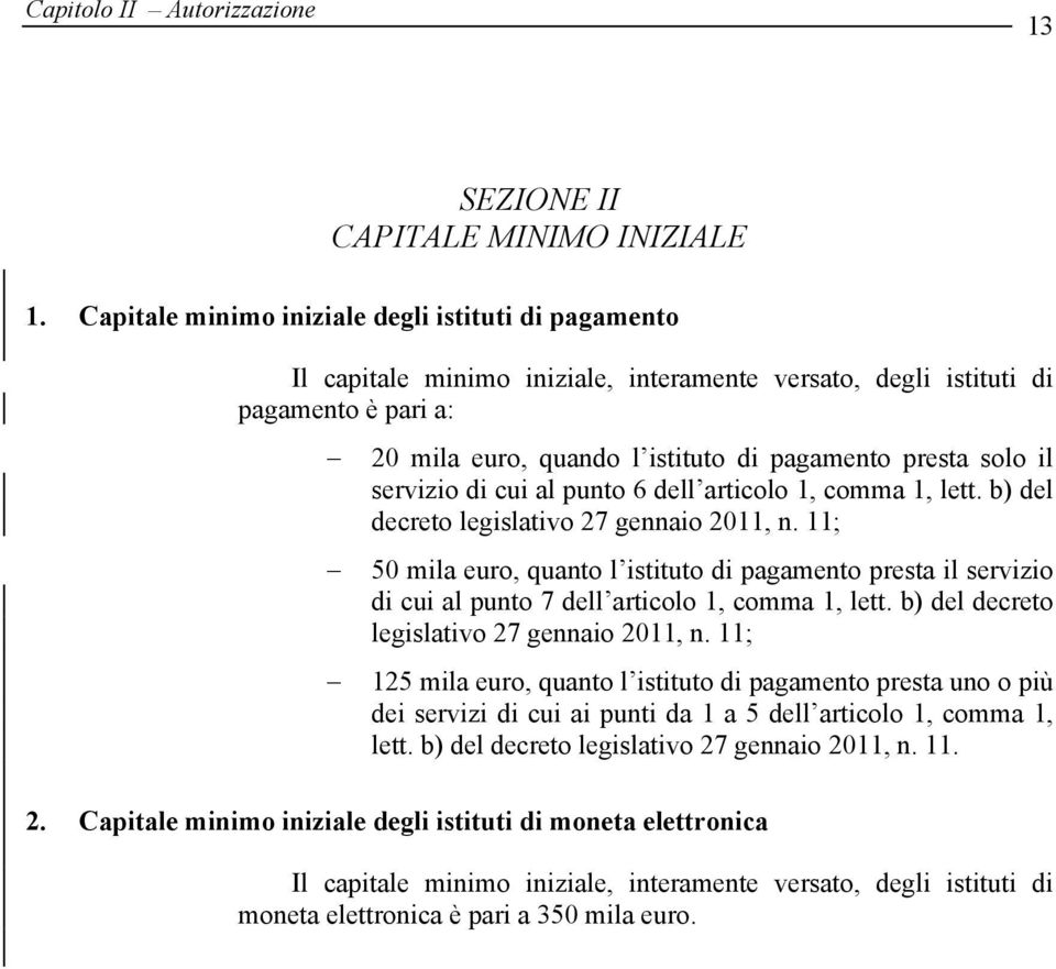 il servizio di cui al punto 6 dell articolo 1, comma 1, lett. b) del decreto legislativo 27 gennaio 2011, n.