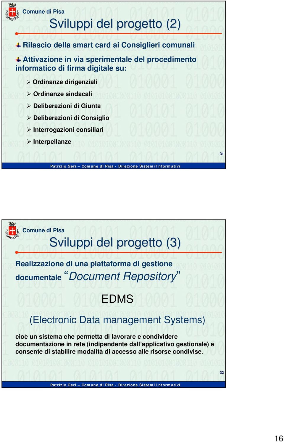 (3) Realizzazione di una piattaforma di gestione documentale Document Repository EDMS (Electronic Data management Systems) cioè un sistema che permetta di