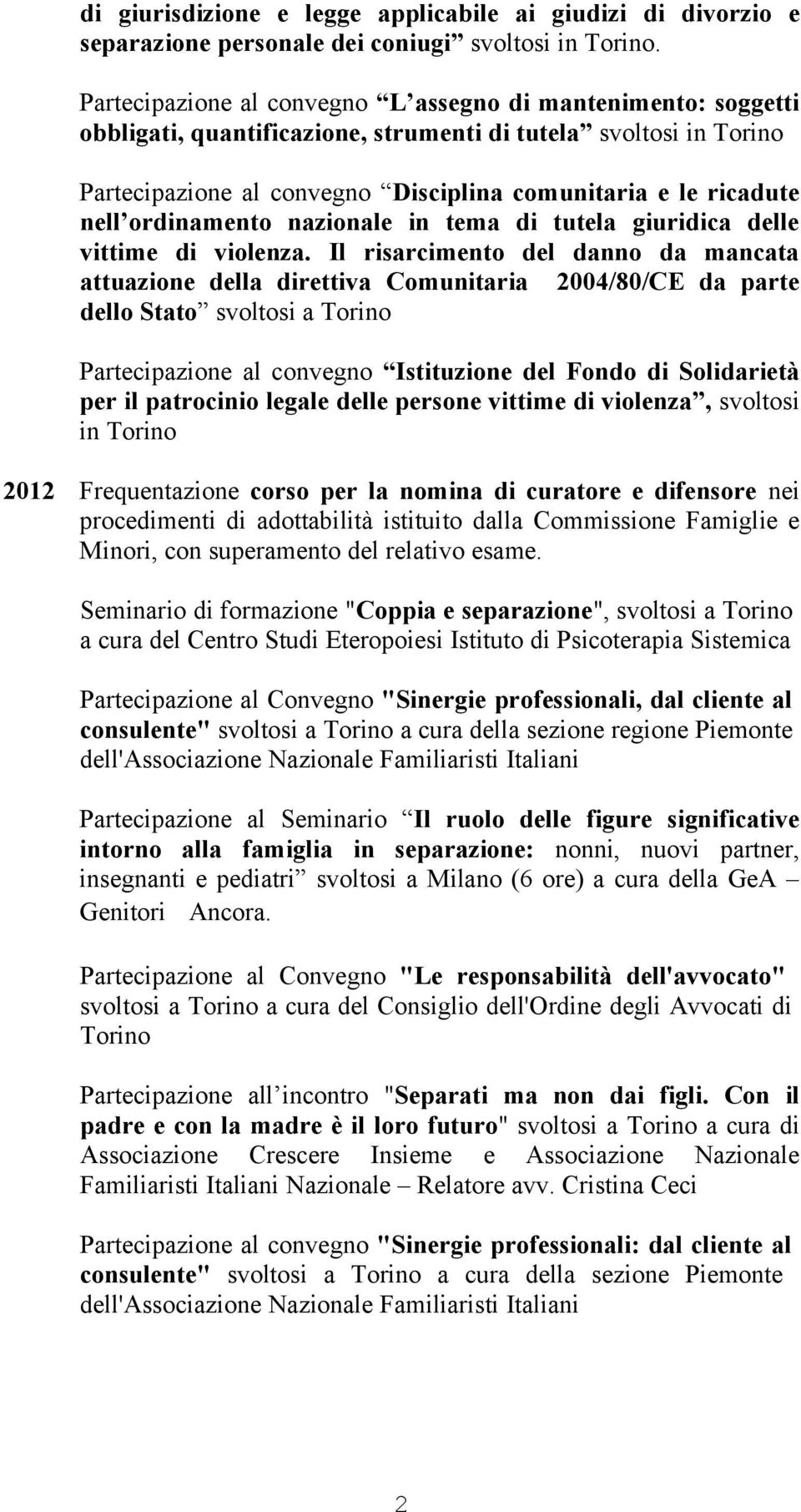 ordinamento nazionale in tema di tutela giuridica delle vittime di violenza.