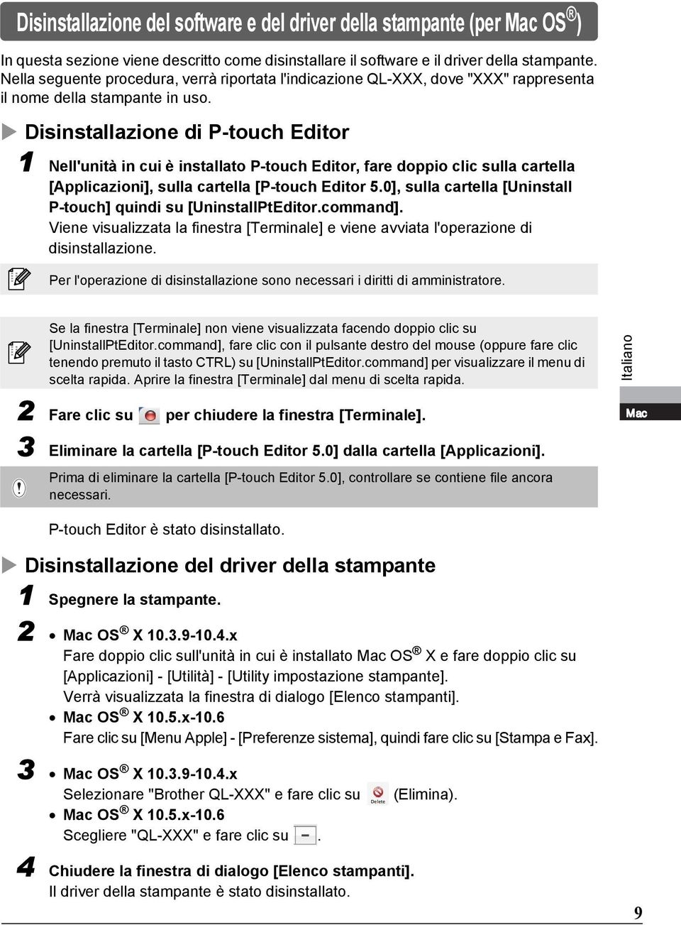 Disinstallazione di P-touch Editor 1 Nell'unità in cui è installato P-touch Editor, fare doppio clic sulla cartella [Applicazioni], sulla cartella [P-touch Editor 5.