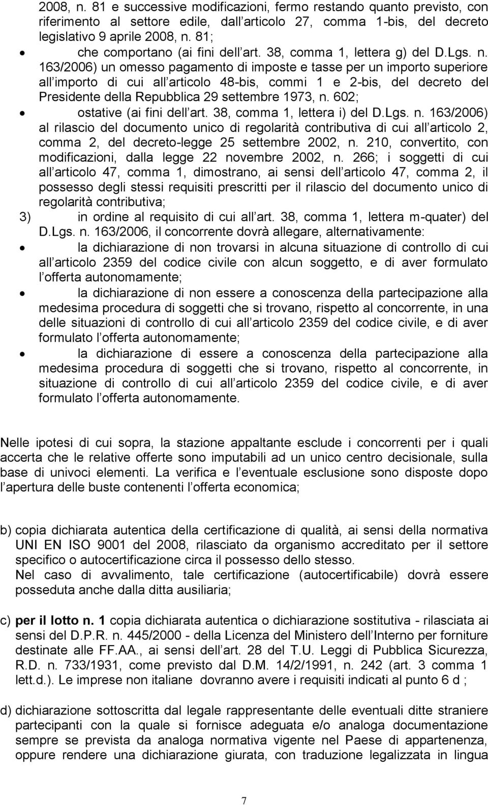 163/2006) un omesso pagamento di imposte e tasse per un importo superiore all importo di cui all articolo 48-bis, commi 1 e 2-bis, del decreto del Presidente della Repubblica 29 settembre 1973, n.