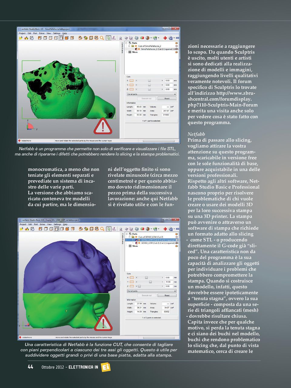 Da quando Sculptris è uscito, molti utenti e artisti si sono dedicati alla realizzazione di modelli e immagini, raggiungendo livelli qualitativi veramente notevoli.