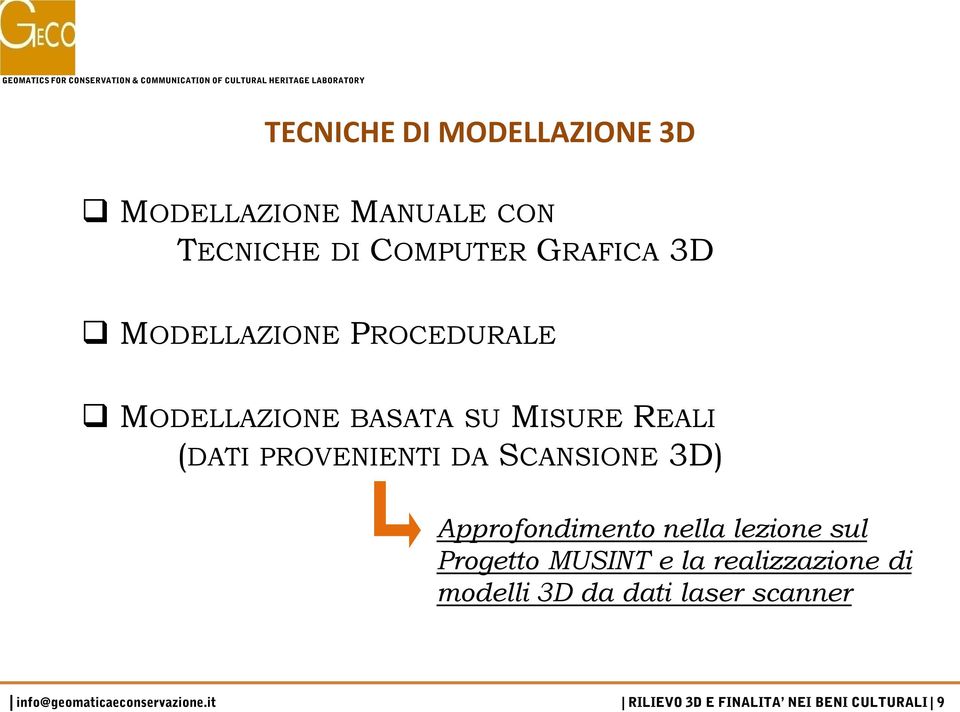 MISURE REALI (DATI PROVENIENTI DA SCANSIONE 3D) Approfondimento nella lezione sul Progetto MUSINT e la