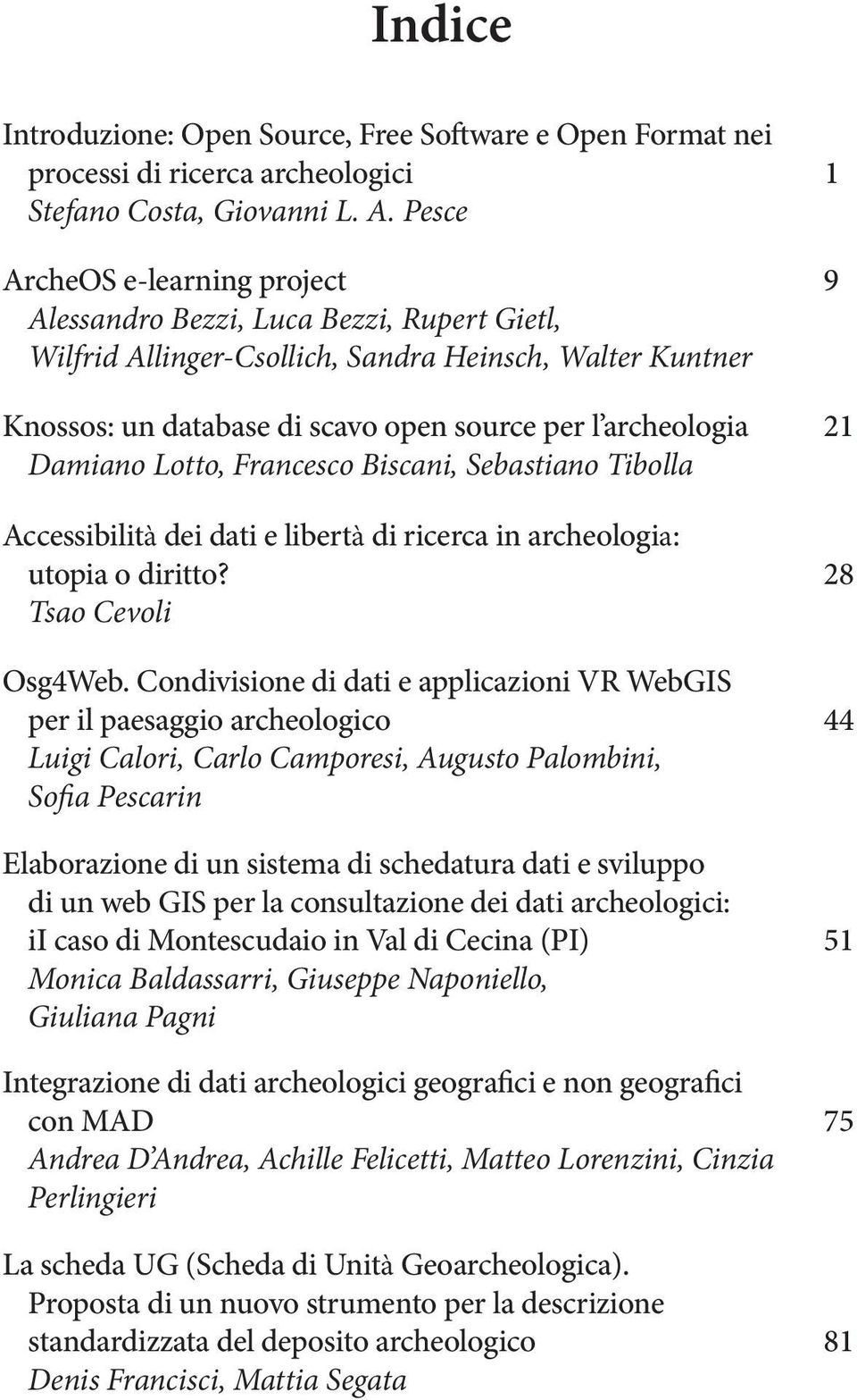 Damiano Lotto, Francesco Biscani, Sebastiano Tibolla Accessibilità dei dati e libertà di ricerca in archeologia: utopia o diritto? 28 Tsao Cevoli Osg4Web.