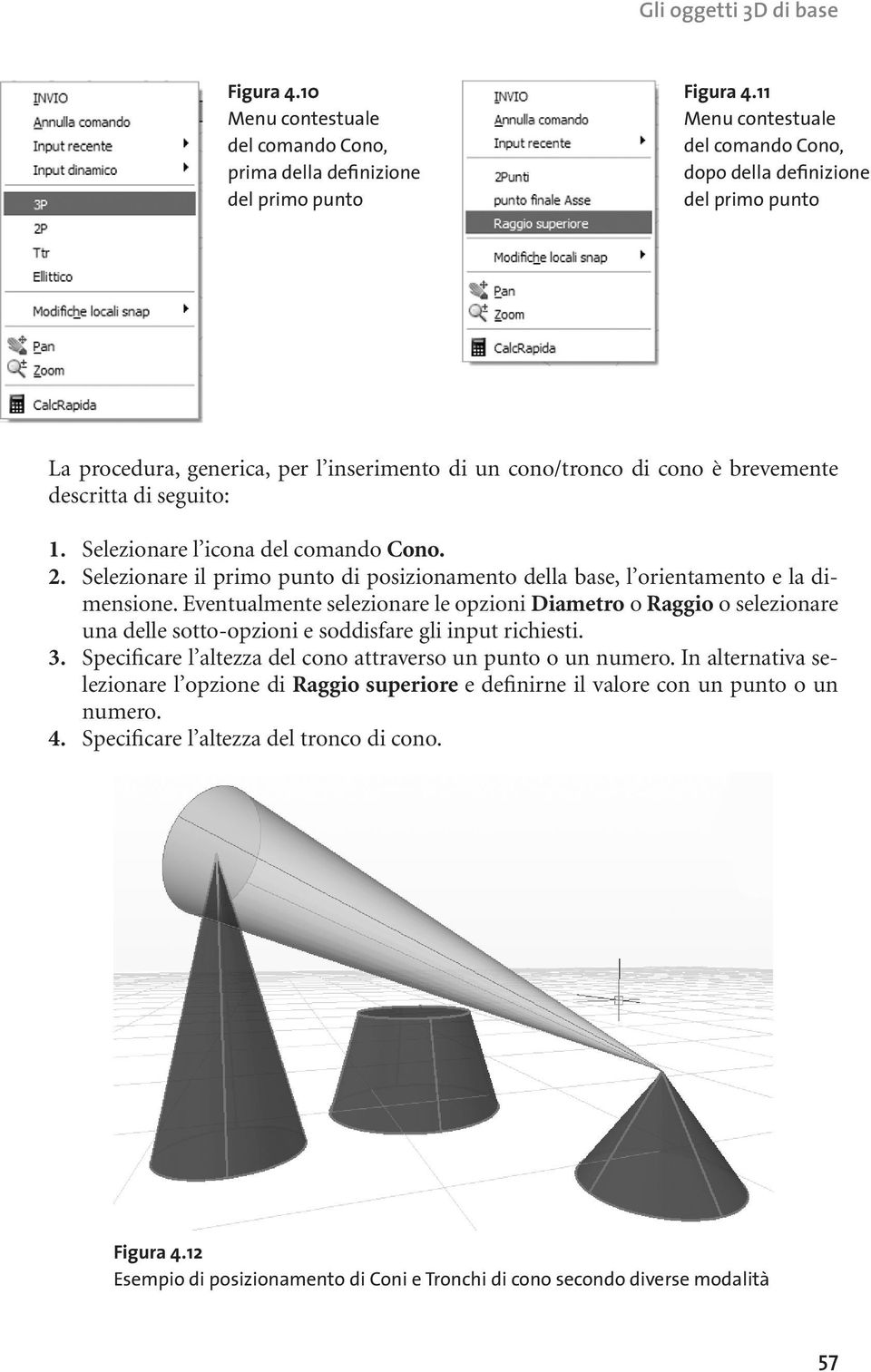 Selezionare il primo punto di posizionamento della base, l orientamento e la dimensione.