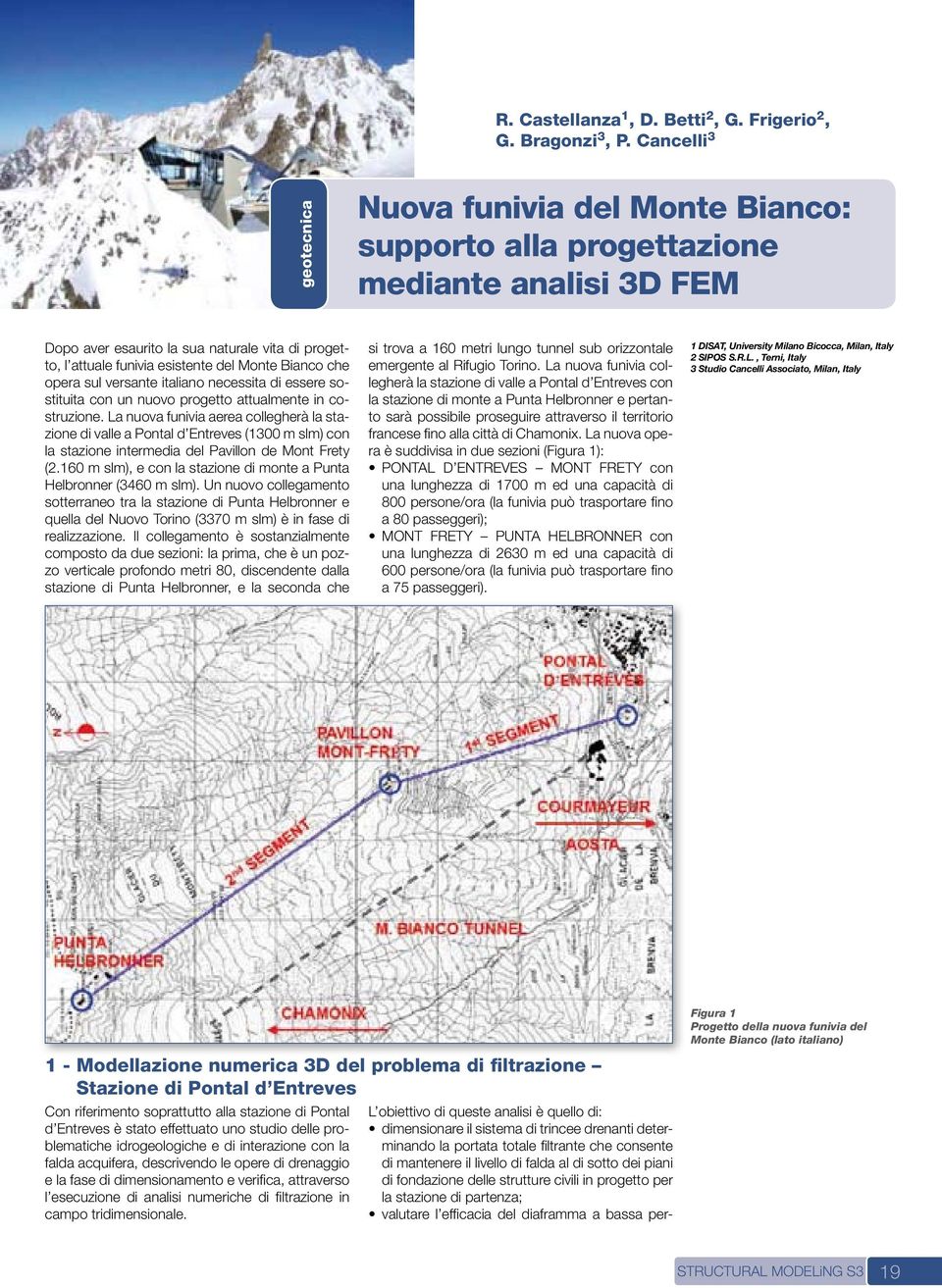 Bianco che opera sul versante italiano necessita di essere sostituita con un nuovo progetto attualmente in costruzione.