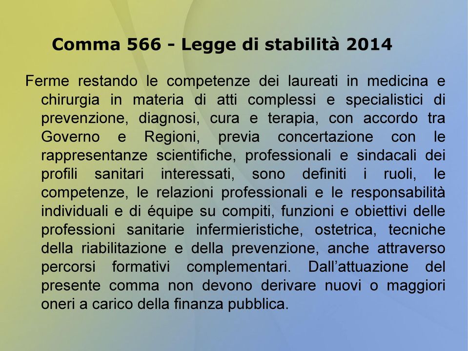 competenze, le relazioni professionali e le responsabilità individuali e di équipe su compiti, funzioni e obiettivi delle professioni sanitarie infermieristiche, ostetrica, tecniche della