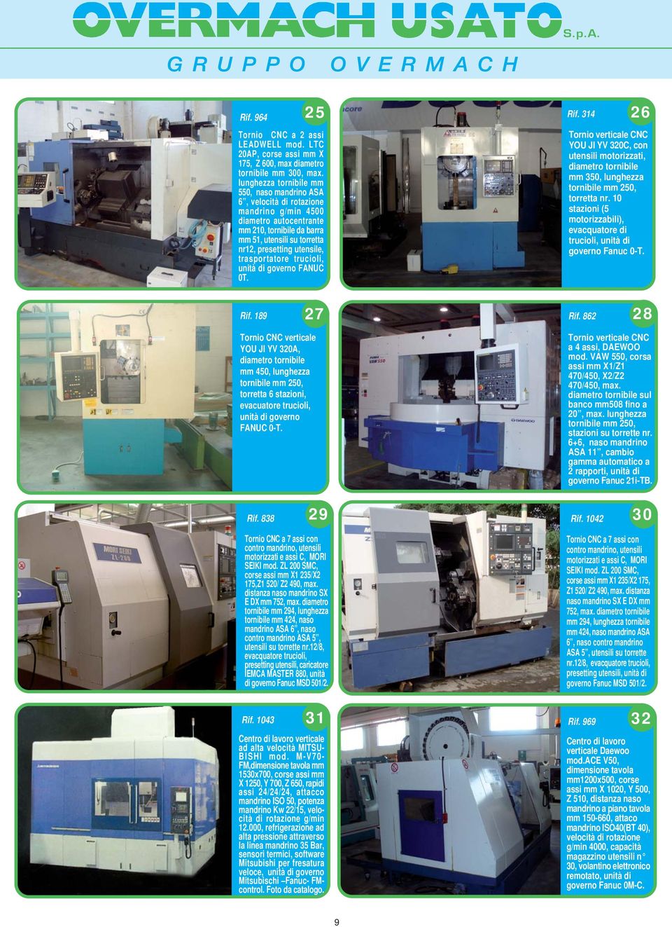 unità di governo FANUC 0T. Rif. 314 26 Tornio verticale CNC YOU JI YV 320C, con utensili motorizzati, diametro tornibile mm 350, lunghezza tornibile mm 250, torretta nr.