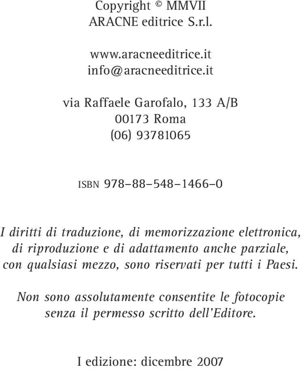 di memorizzazione elettronica, di riproduzione e di adattamento anche parziale, con qualsiasi mezzo, sono