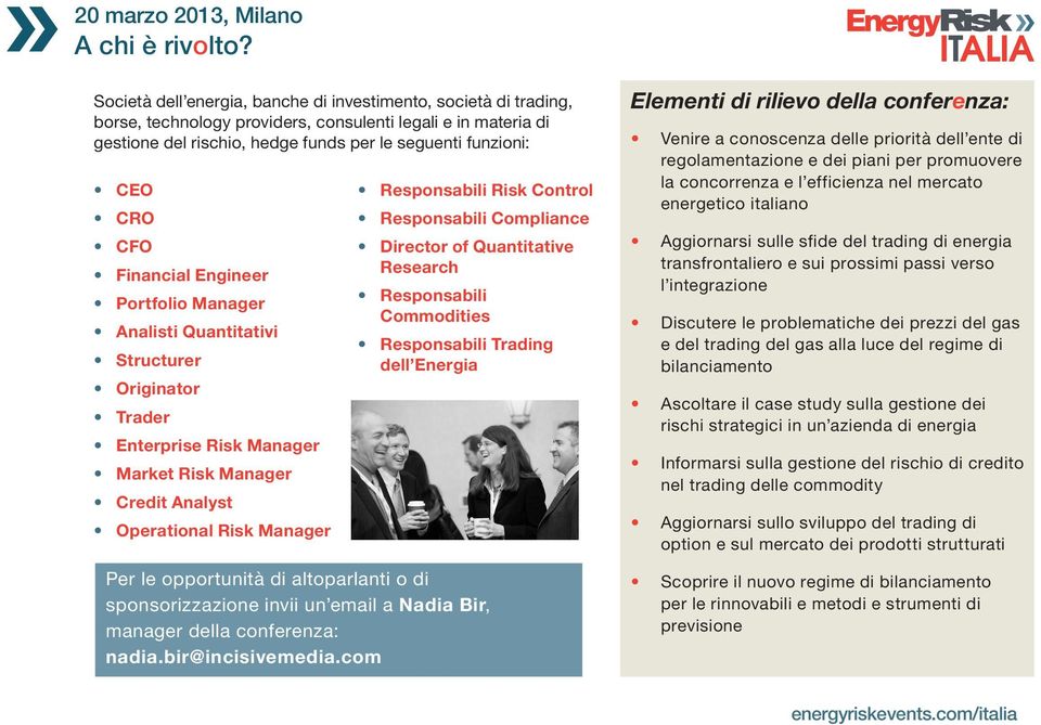 CFO Financial Engineer Portfolio Manager Analisti Quantitativi Structurer Originator Trader Enterprise Risk Manager Market Risk Manager Credit Analyst Operational Risk Manager Responsabili Risk