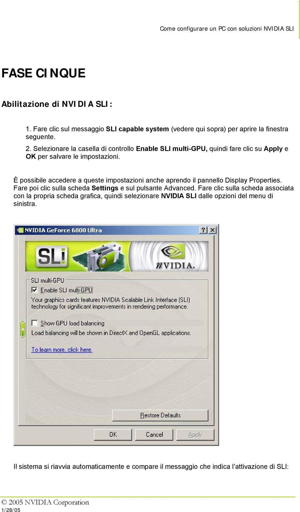 È possibile accedere a queste impostazioni anche aprendo il pannello Display Properties. Fare poi clic sulla scheda Settings e sul pulsante Advanced.