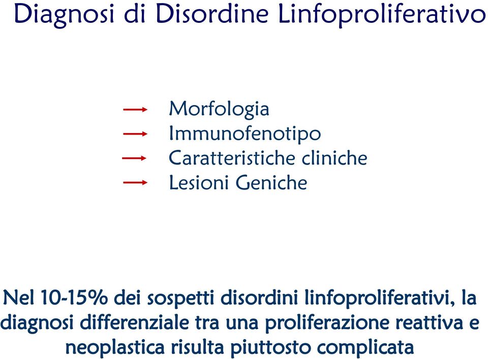 10-15% dei sospetti disordini linfoproliferativi, la diagnosi