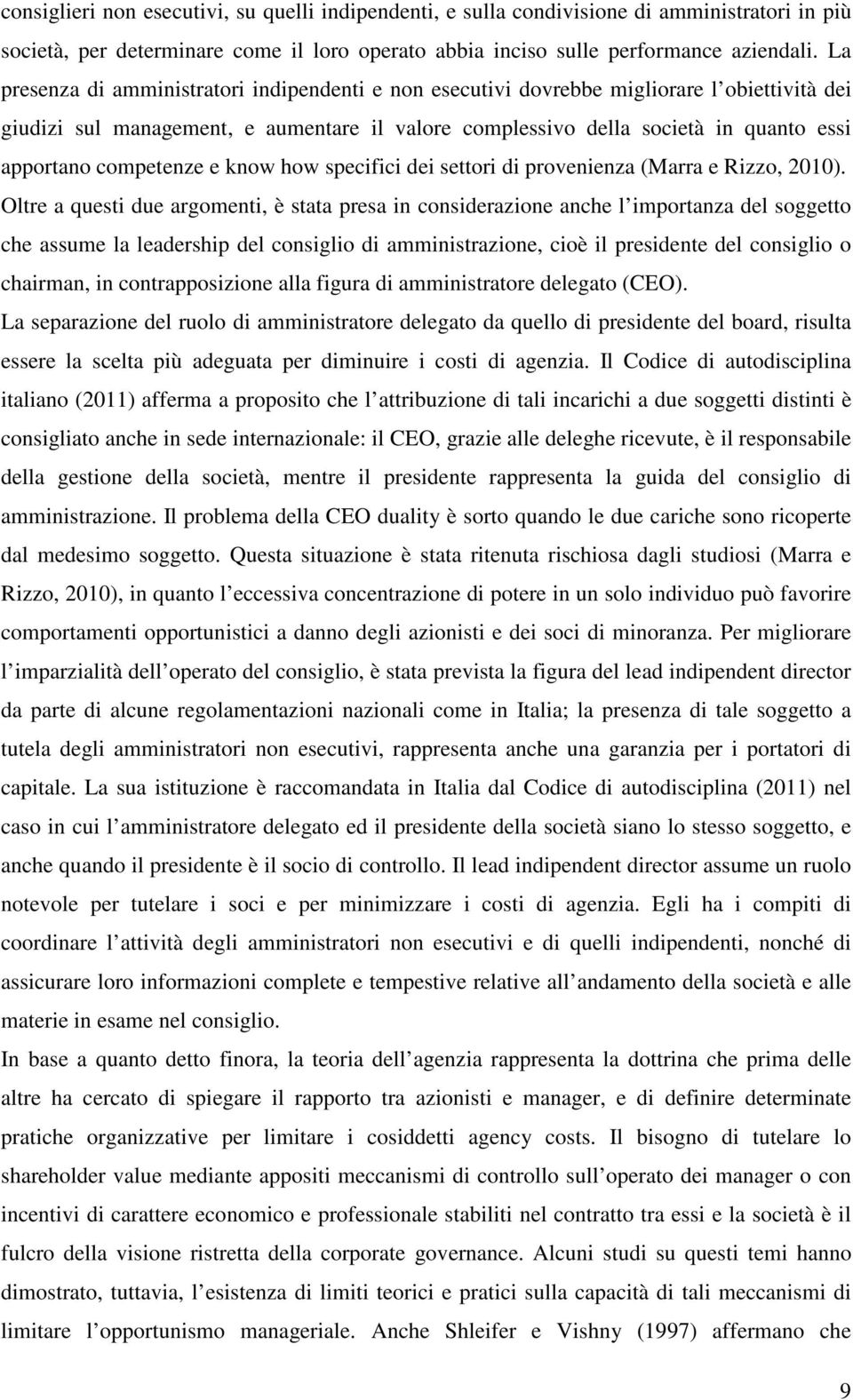 competenze e know how specifici dei settori di provenienza (Marra e Rizzo, 2010).