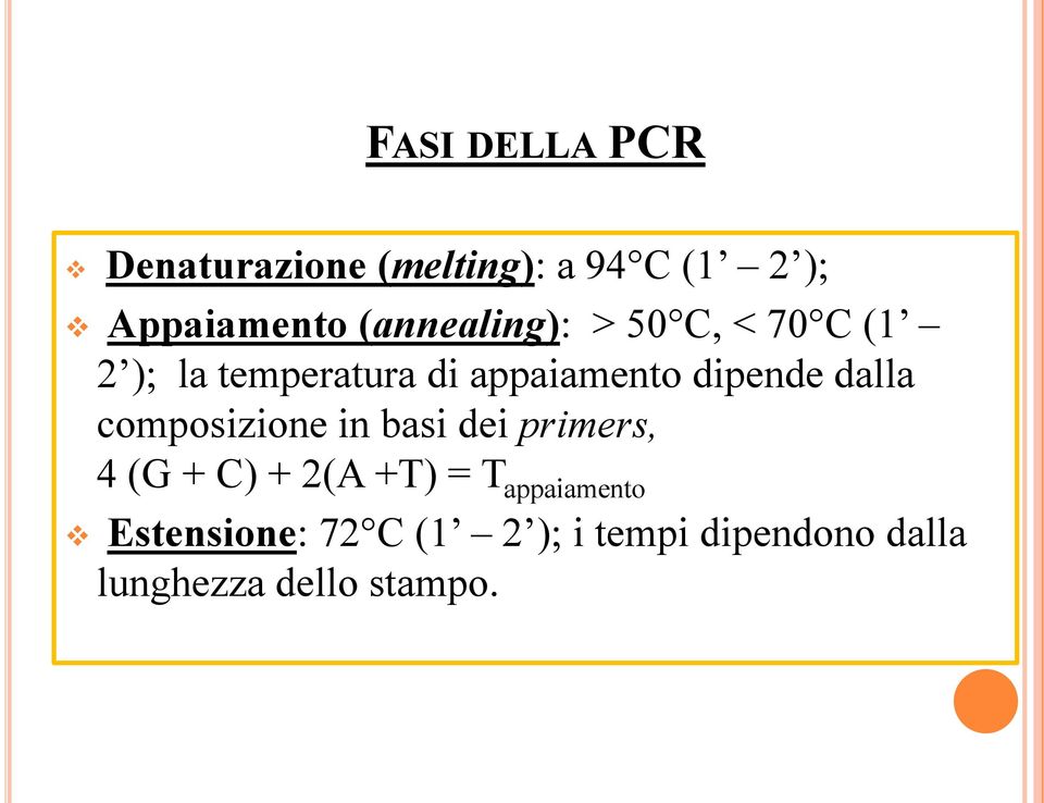 dipende dalla composizione in basi dei primers, 4 (G + C) + 2(A +T) = T