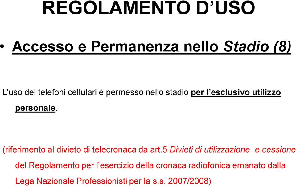 (riferimento al divieto di telecronaca da art.