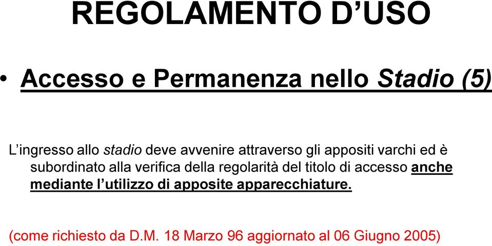 della regolarità del titolo di accesso anche mediante l utilizzo di apposite