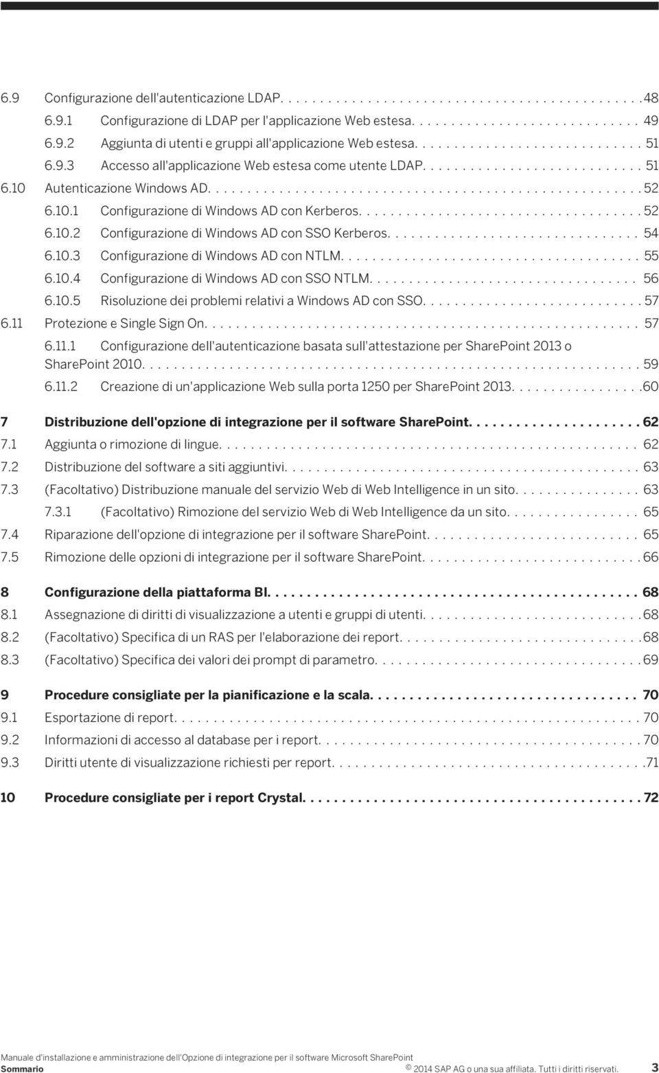 ...55 6.10.4 Configurazione di Windows AD con SSO NTLM.... 56 6.10.5 Risoluzione dei problemi relativi a Windows AD con SSO....57 6.11 