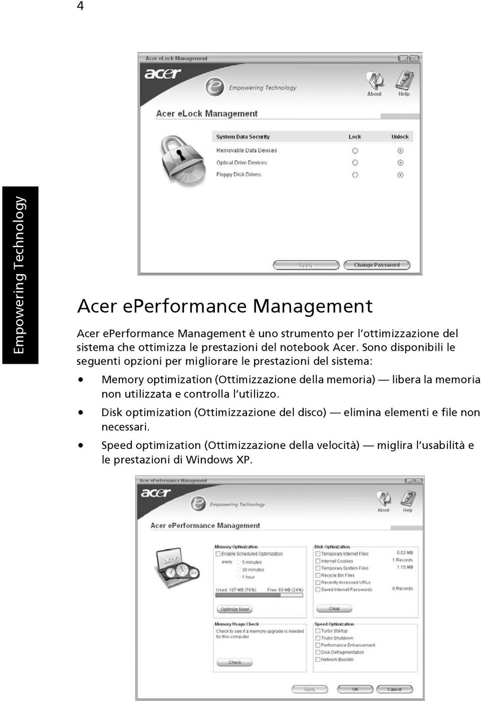 Sono disponibili le seguenti opzioni per migliorare le prestazioni del sistema: Memory optimization (Ottimizzazione della memoria) libera