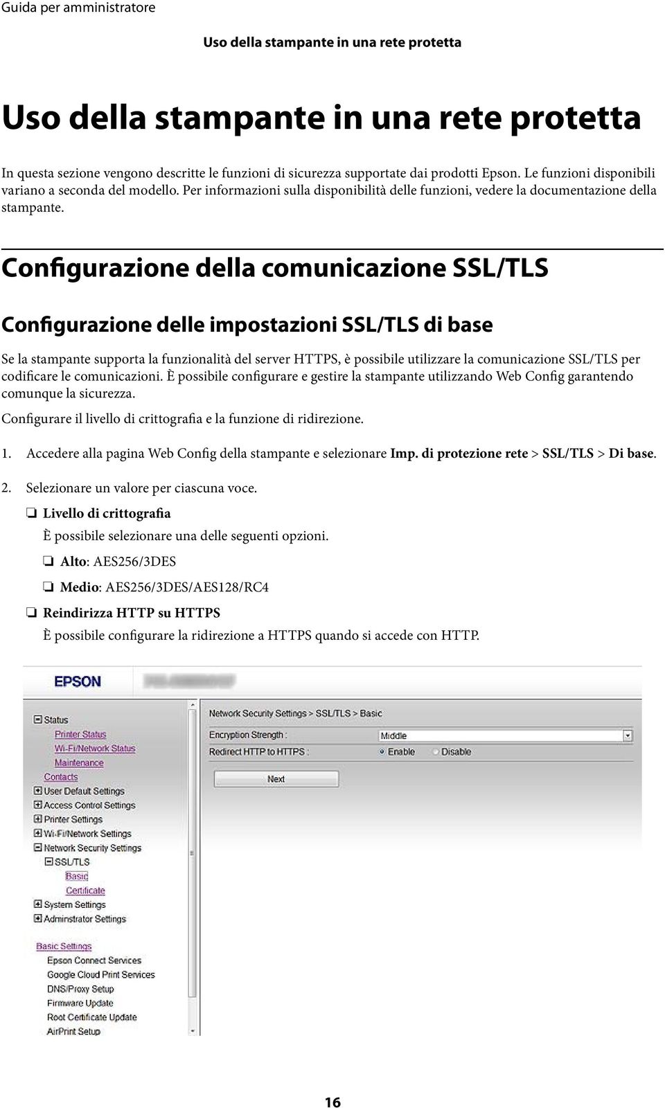 Configurazione della comunicazione SSL/TLS Configurazione delle impostazioni SSL/TLS di base Se la stampante supporta la funzionalità del server HTTPS, è possibile utilizzare la comunicazione SSL/TLS