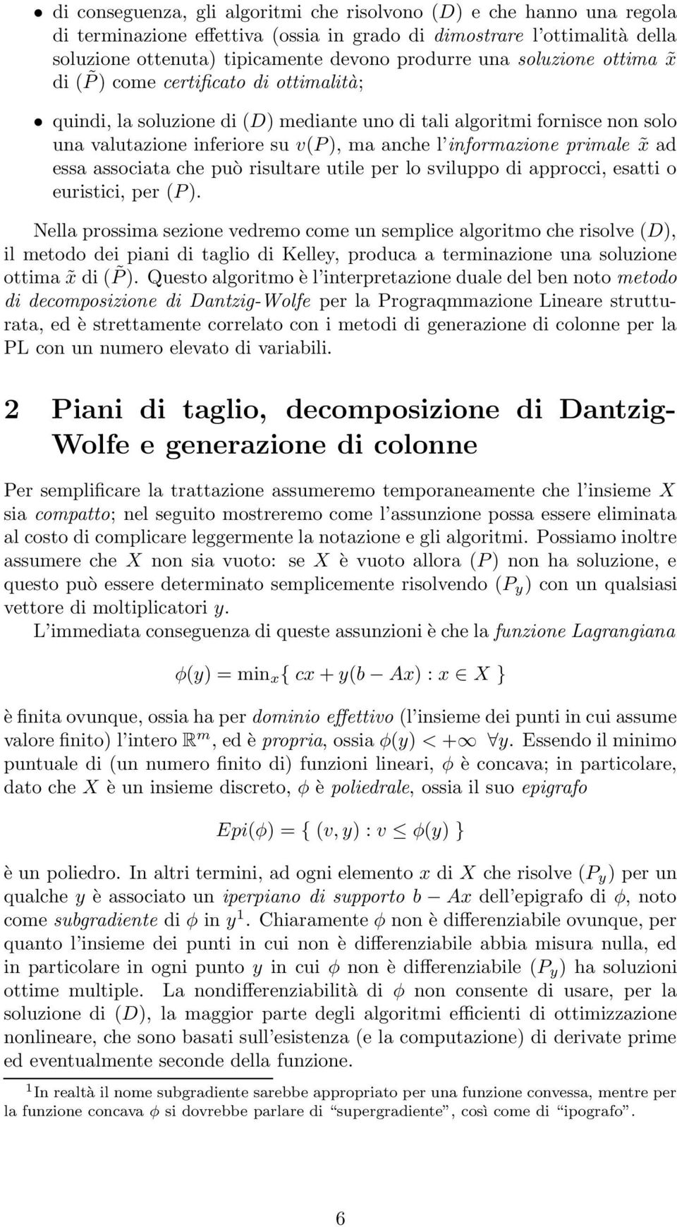 primale x ad essa associata che può risultare utile per lo sviluppo di approcci, esatti o euristici, per (P ).