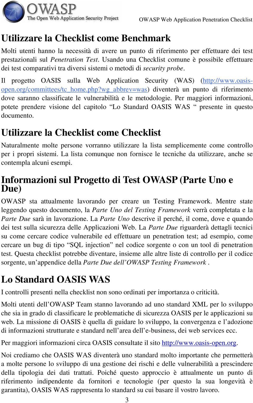 org/committees/tc_home.php?wg_abbrev=was) diventerà un punto di riferimento dove saranno classificate le vulnerabilità e le metodologie.