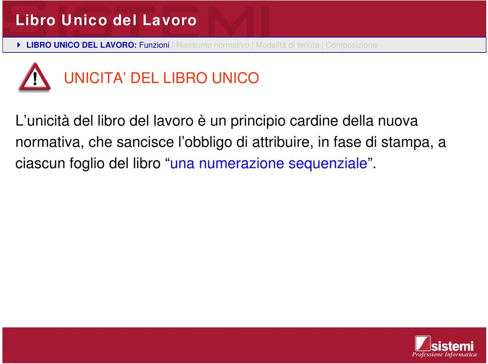 principio cardine della nuova normativa, che sancisce l obbligo di