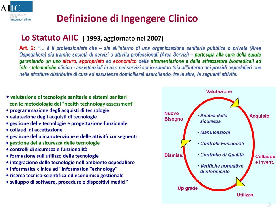 cura della salute garantendo un uso sicuro, appropriato ed economico della strumentazione e delle attrezzature biomedicali ed info - telematiche clinico - assistenziali in uso nei servizi