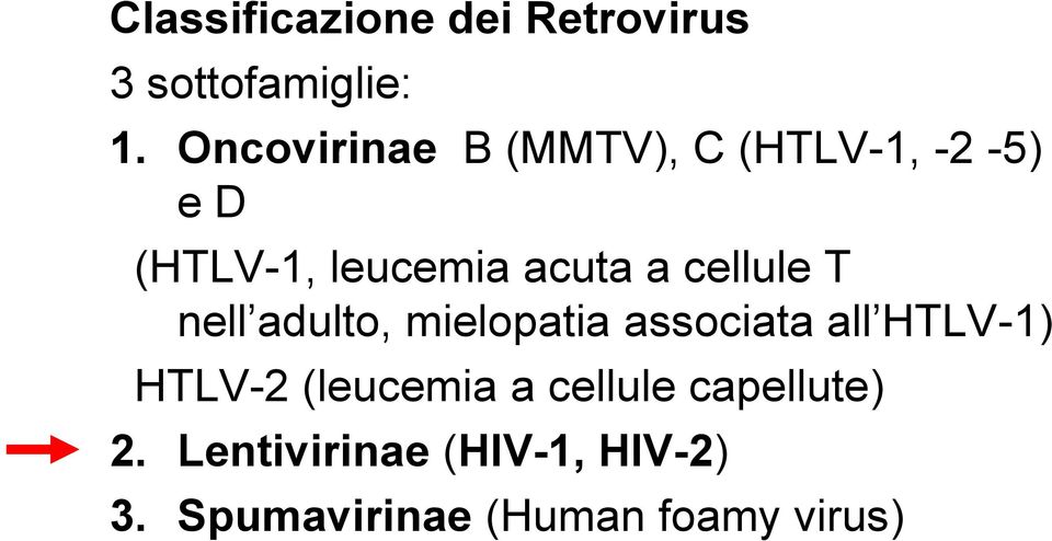 cellule T nell adulto, mielopatia associata all HTLV-1) HTLV-2