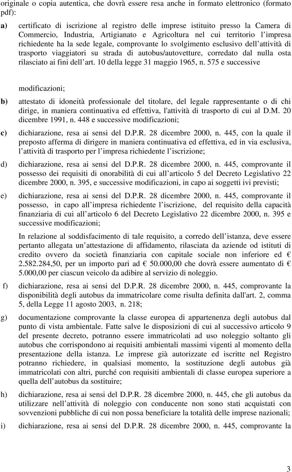 autobus/autovetture, corredato dal nulla osta rilasciato ai fini dell art. 10 della legge 31 maggio 1965, n.