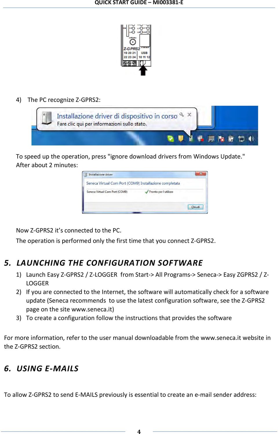 LAUNCHING THE CONFIGURATION SOFTWARE 1) Launch Easy Z-GPRS2 / Z-LOGGER from Start-> All Programs-> Seneca-> Easy ZGPRS2 / Z- LOGGER 2) If you are connected to the Internet, the software will