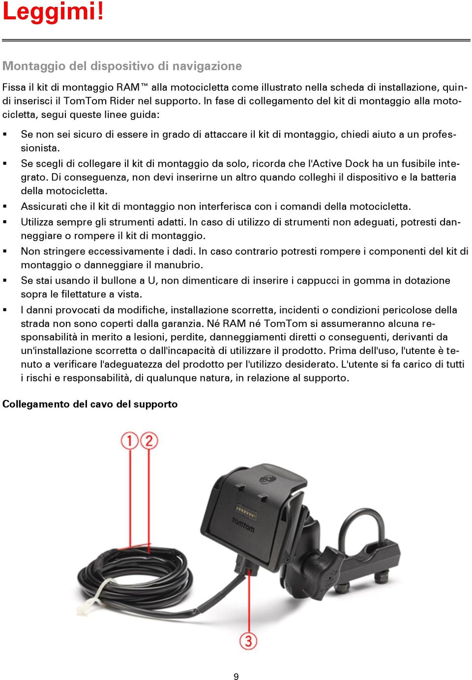 Se scegli di collegare il kit di montaggio da solo, ricorda che l'active Dock ha un fusibile integrato.