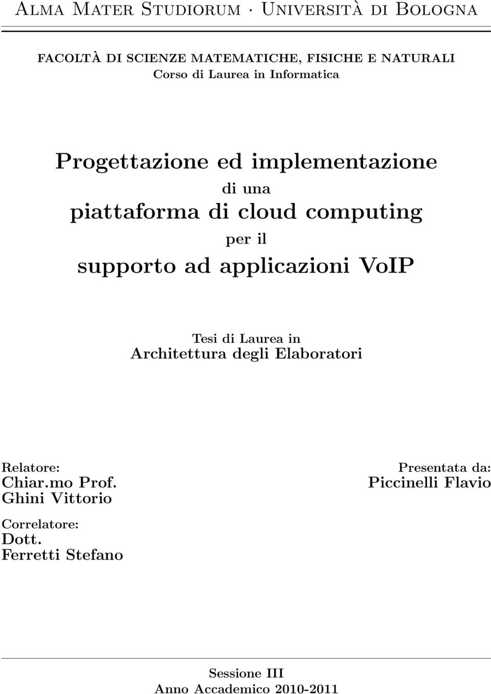 supporto ad applicazioni VoIP Tesi di Laurea in Architettura degli Elaboratori Relatore: Chiar.mo Prof.