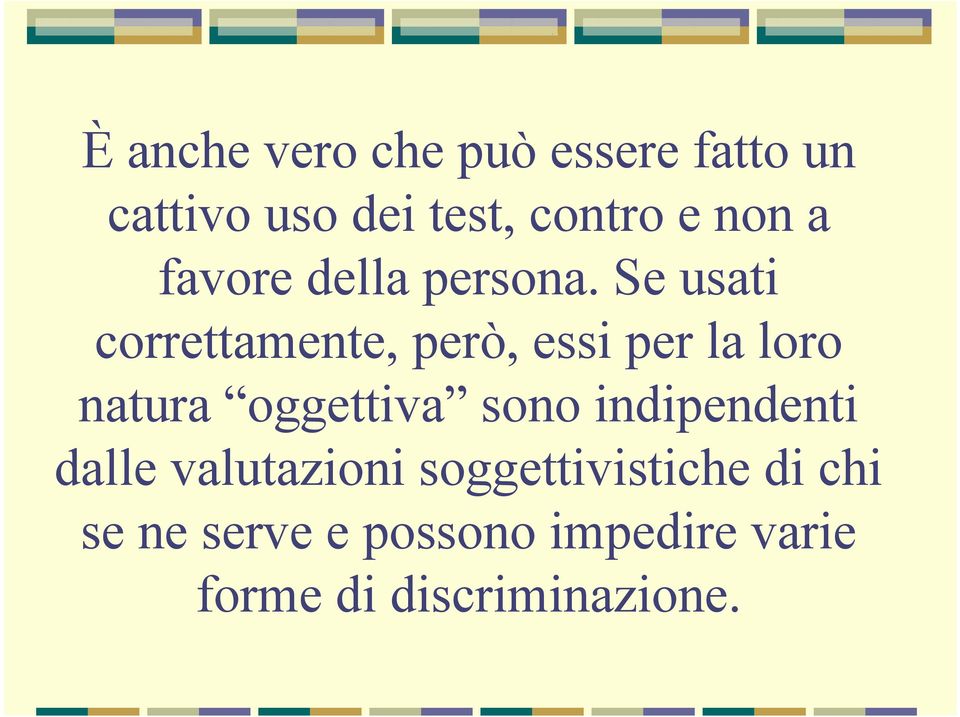 Se usati correttamente, però, essi per la loro natura oggettiva sono