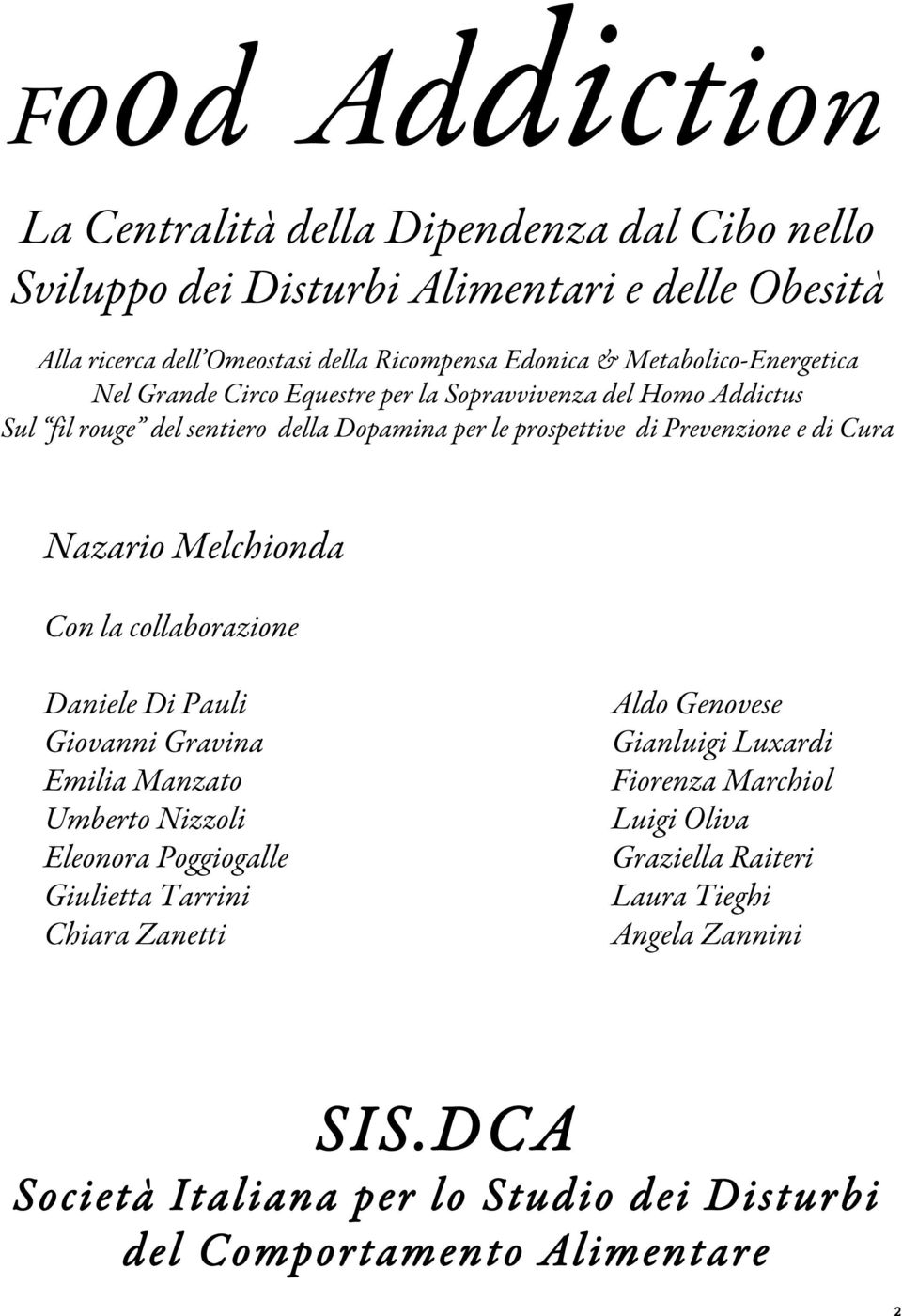 Cura Nazario Melchionda Con la collaborazione Daniele Di Pauli Giovanni Gravina Emilia Manzato Umberto Nizzoli Eleonora Poggiogalle Giulietta Tarrini Chiara Zanetti Aldo