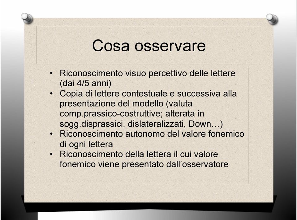 prassico-costruttive; alterata in sogg.