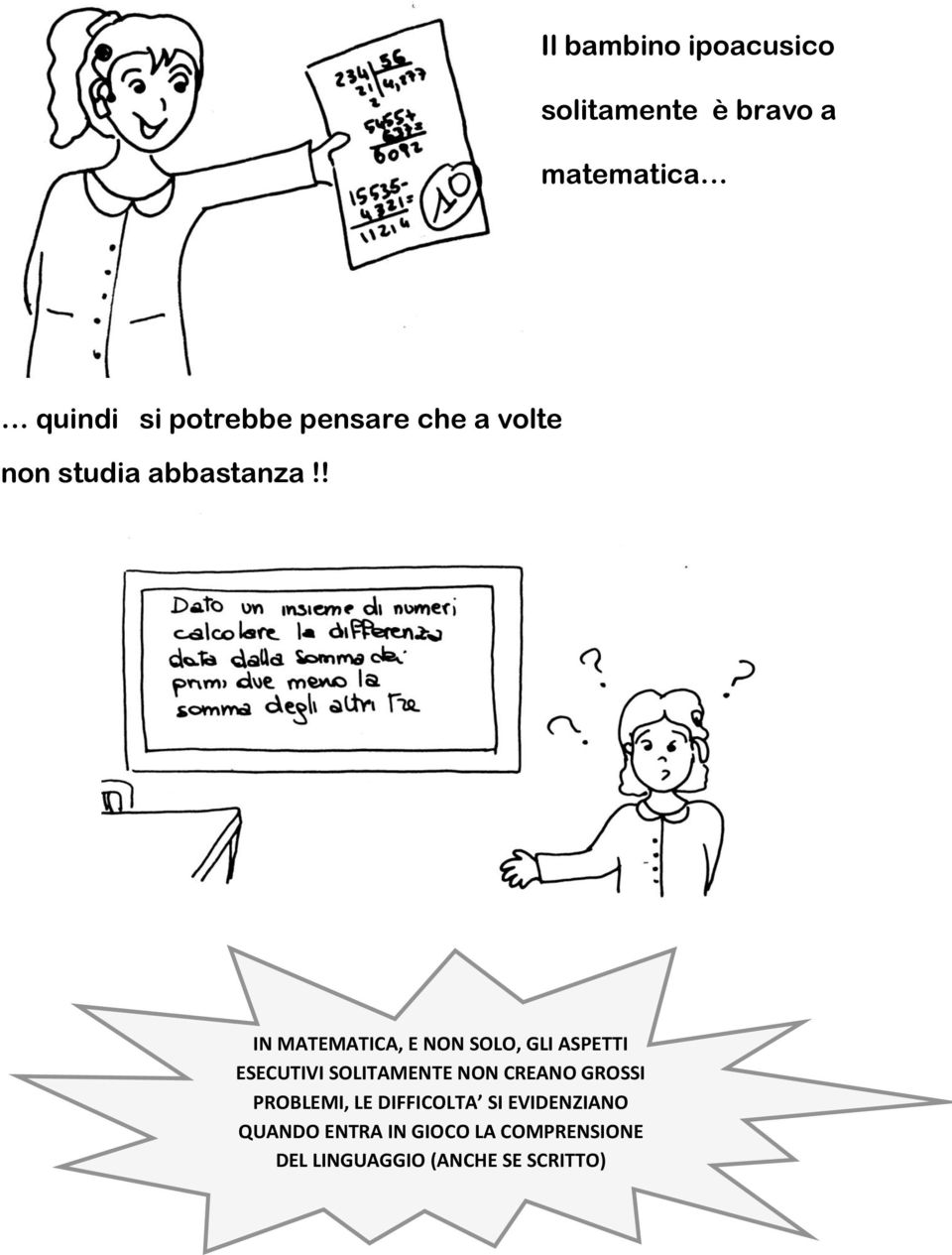 ! IN MATEMATICA, E NON SOLO, GLI ASPETTI ESECUTIVI SOLITAMENTE NON CREANO