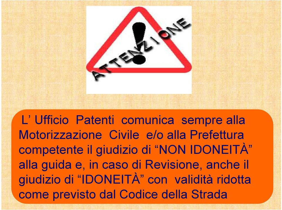 alla guida e, in caso di Revisione, anche il giudizio di