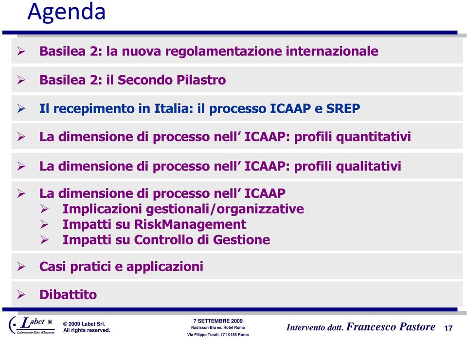 di processo nell ICAAP: profili qualitativi La dimensione di processo nell ICAAP Implicazioni