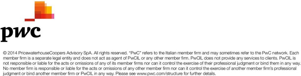 PwCIL is not responsible or liable for the acts or omissions of any of its member firms nor can it control the exercise of their professional judgment or bind them in any way.