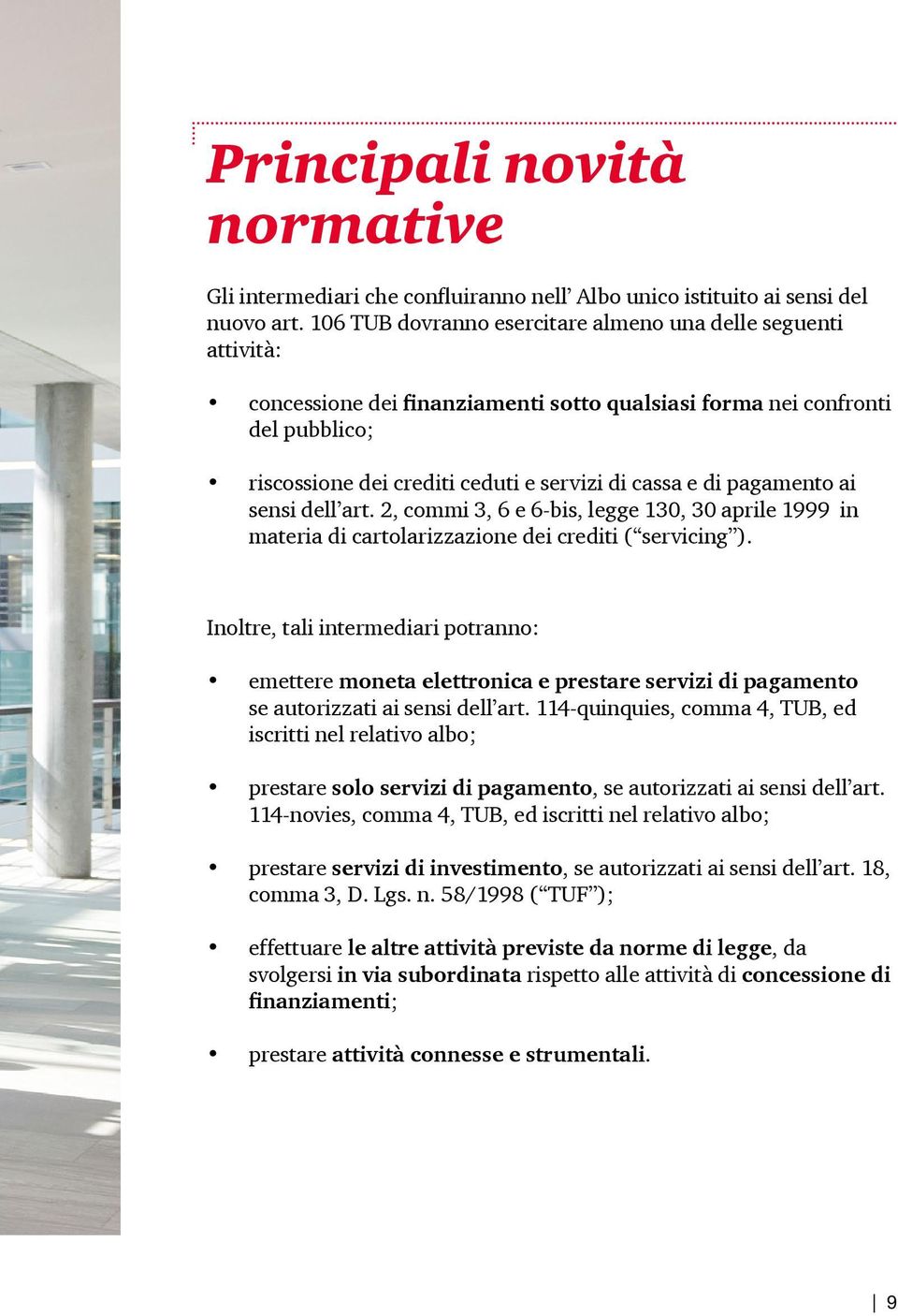 pagamento ai sensi dell art. 2, commi 3, 6 e 6-bis, legge 130, 30 aprile 1999 in materia di cartolarizzazione dei crediti ( servicing ).