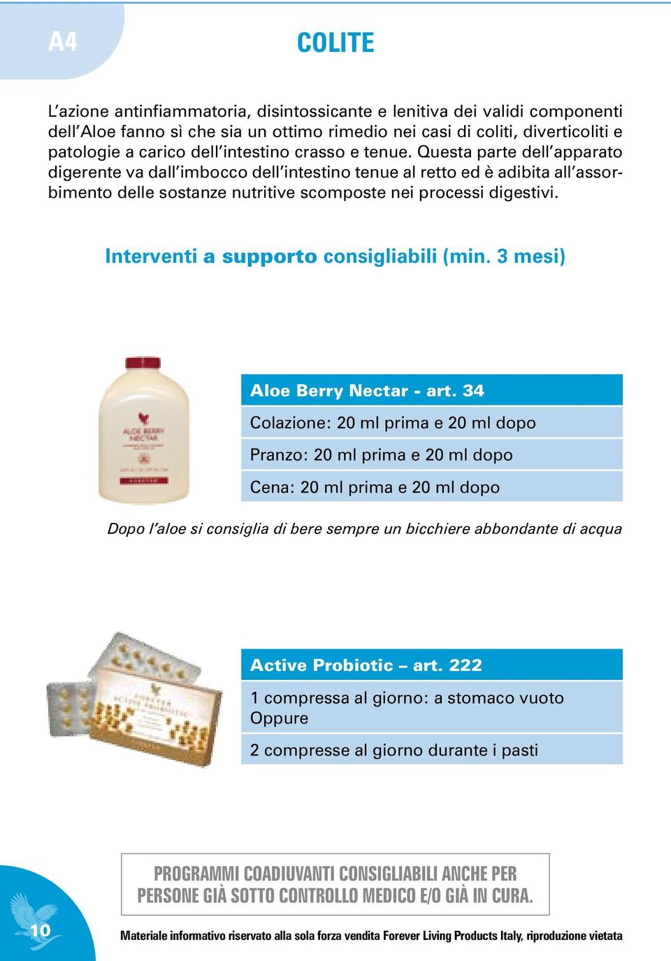 Questa parte dell apparato digerente va dall imbocco dell intestino tenue al retto ed è adibita all assorbimento delle sostanze nutritive scomposte nei