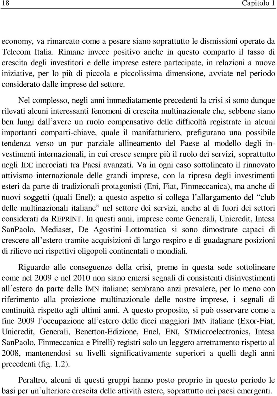 dimensione, avviate nel periodo considerato dalle imprese del settore.