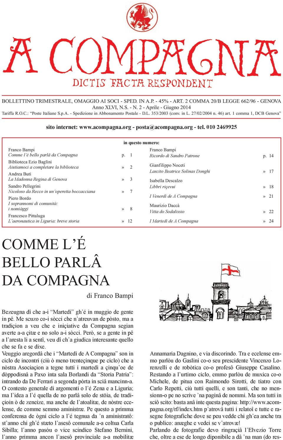 1 Biblioteca Ezio Baglini Aiutiamoci a completare la biblioteca» 2 Andrea Buti La Madonna Regina di Genova» 3 Sandro Pellegrini Nicoloso da Recco in un operetta boccacciana» 7 Piero Bordo I